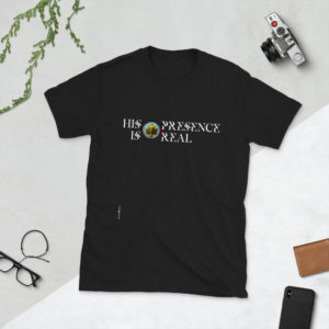 His Presence Is Real Short-Sleeve Unisex T-Shirt