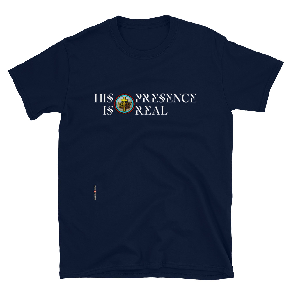His Presence Is Real Short-Sleeve Unisex T-Shirt