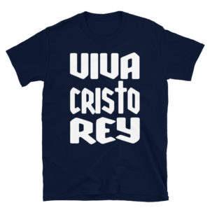 Viva Cristo Rey! – Short-Sleeve Unisex T-Shirt Apparel Rosary.Team