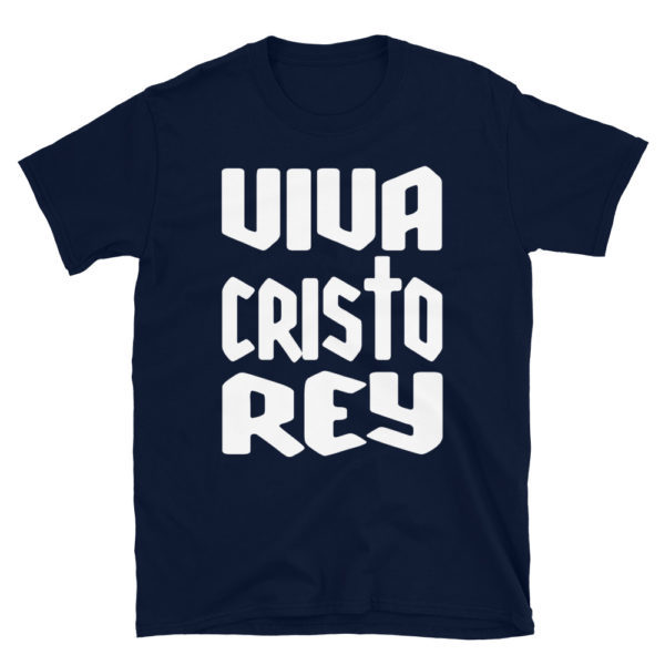 Viva Cristo Rey! - Short-Sleeve Unisex T-Shirt