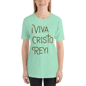 ¡Viva Cristo Rey! - Short-Sleeve Unisex T-Shirt