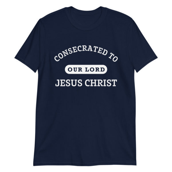 Consecrated to Our Lord Jesus Christ - Short-Sleeve Unisex T-Shirt