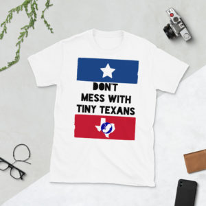 Don't Mess With Tiny Texans #Shirt