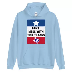 Don't Mess With Tiny Texans #Hoodie