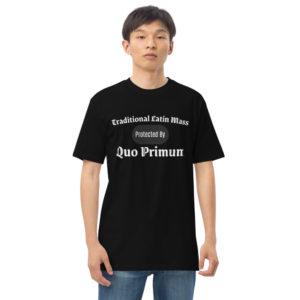Traditional Latin Mass Protected by Quo Primum #Shirt