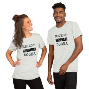 Reject Secular Dogma #Tshirt