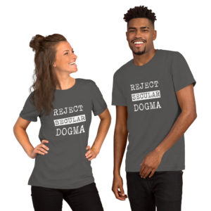 Reject Secular Dogma #shirt