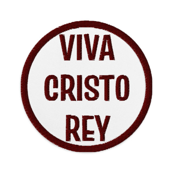 Viva Cristo Rey ✠ Embroidered #patches