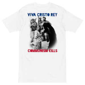 Communism Kills + Viva Cristo Rey + premium heavyweight #tee Apparel Rosary.Team