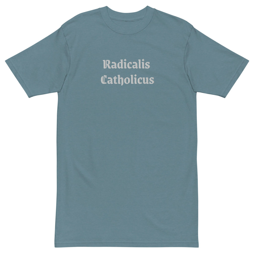 Radicalis Catholicus (Latin) Radical Catholic premium heavyweight tee