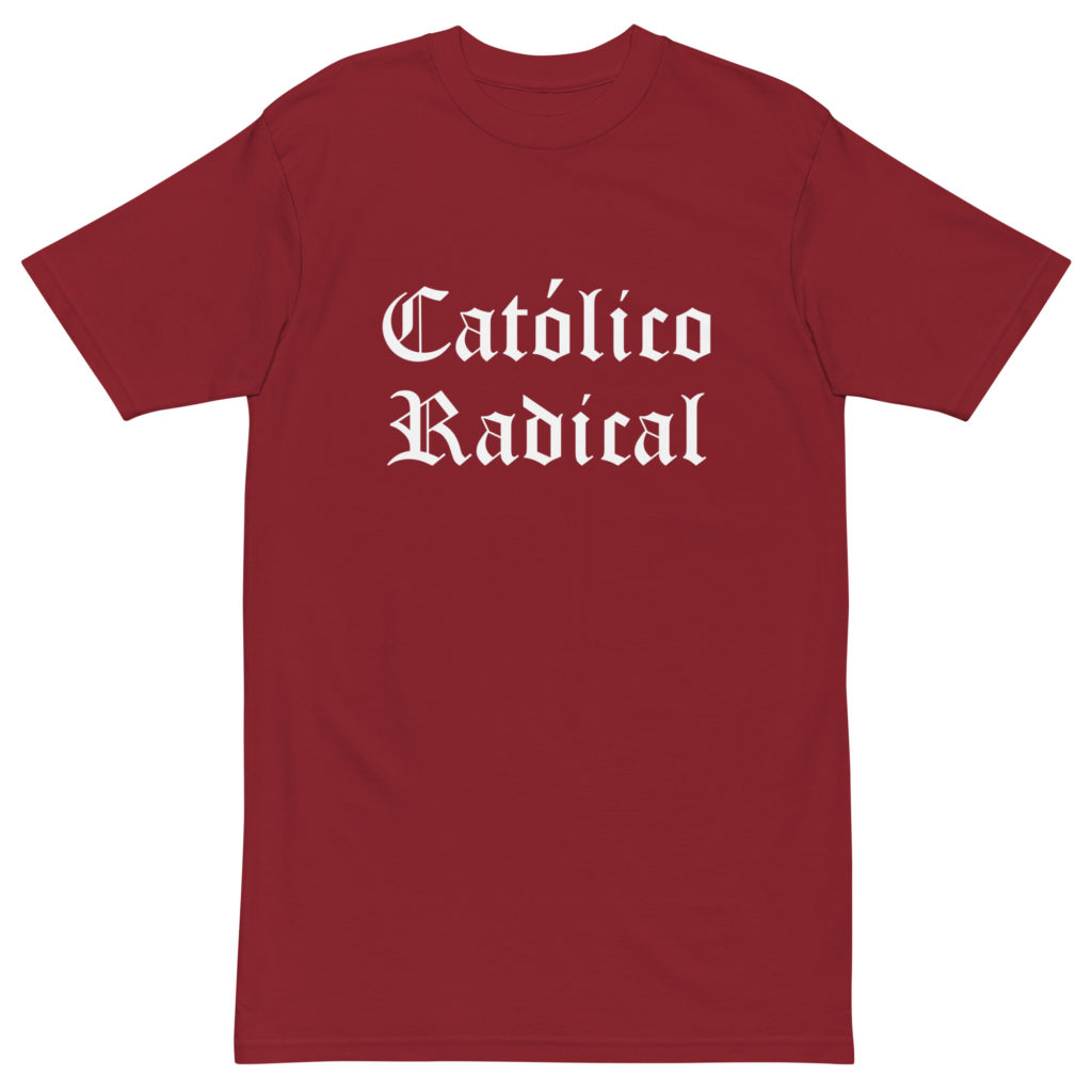 Católico Radical – premium heavyweight tee