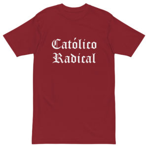 Católico Radical - premium heavyweight tee