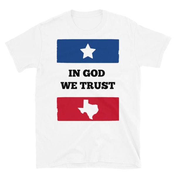 In GOD we TRUST #TEXAS - Short-Sleeve Unisex T-Shirt Don't mess with Texas style