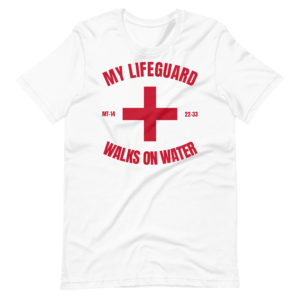 Mat 14 22-33 My Lifeguard Walks on Water Unisex t-shirt Apparel Rosary.Team