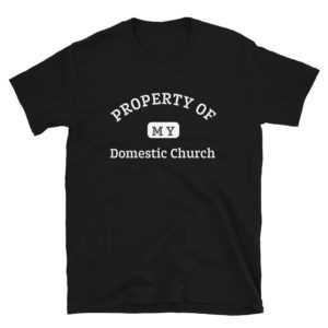 Property of My Domestic Church – Short-Sleeve Unisex T-Shirt Apparel Rosary.Team