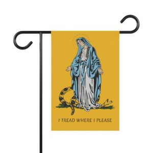 I tread where I please – Garden & House Banner General Rosary.Team