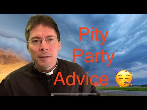 🥳Pity Party Advice 🥳 – Fr. Mark Goring, CC