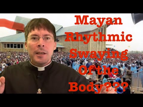 ⚠️WHAT?!? “Mayan Rhythmic Swaying of the Body” in Liturgy – Fr. Mark Goring, CC