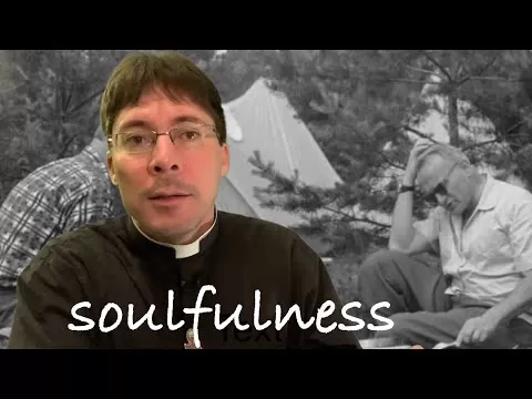 Soulfulness Explained – Fr. Mark Goring, CC