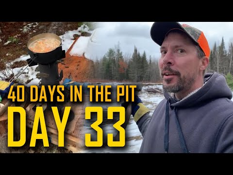 DAY 33: 40 DAYS in THE PIT 🔥I Heard an Unfamiliar Noise… SPOOKED 🔥