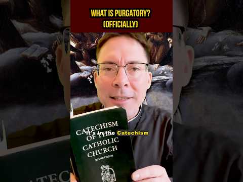Purgatory: What DO Catholics Believe?