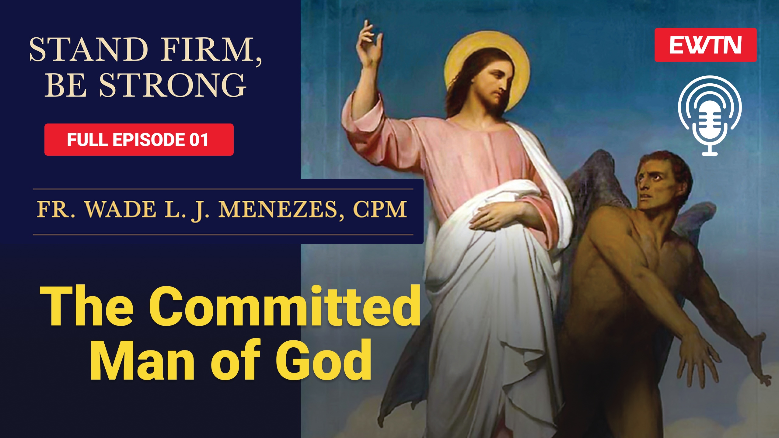 Father Wade Menezes teaches men to ‘stand firm, be strong’ in new EWTN daily podcast